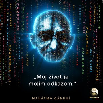 "My life is my message." – Mahatma Gandhi