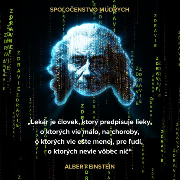„Lekár je človek, ktorý predpisuje lieky, o ktorých vie málo, na choroby, o ktorých vie ešte menej, ľuďom, o ktorých nevie vôbec nič.“ Voltaire